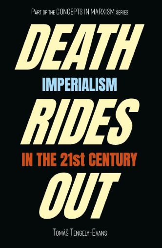 Death Rides Out: Imperialism in the 21st Century, by Tomáš Tengely-Evans