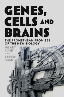 Genes, Cells and Brains: The Promethean Promises of the New Biology is available from Bookmarks